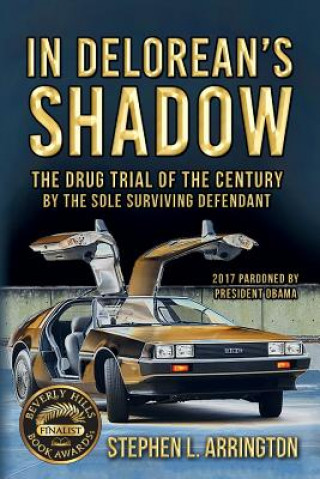 Könyv In DeLorean's Shadow Stephen L Arrington