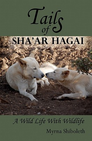 Knjiga Tails of Sha'ar Hagai: A Wild Life With Wildlife Myrna Shiboleth