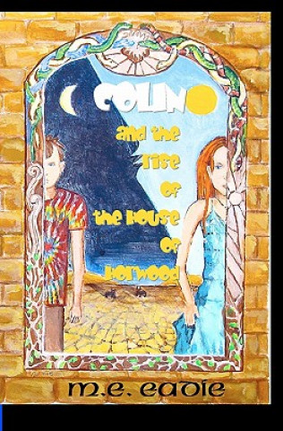 Kniha Colin and the rise of the House of Horwood M E Eadie