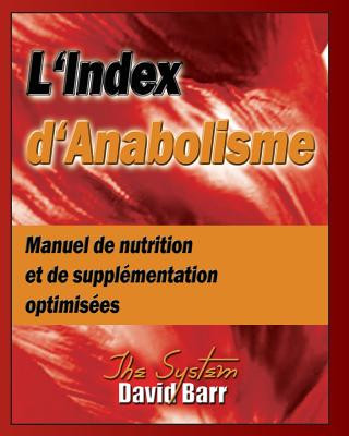 Carte L'Index d'Anabolisme: Manuel de nutrition et de supplementation optimisees David Barr