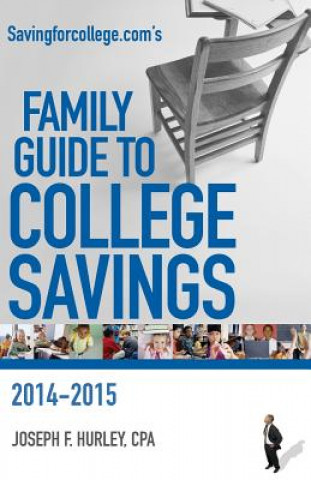 Kniha Savingforcollege.com's Family Guide to College Savings: 2014-2015 Edition Joseph F Hurley