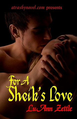 Carte For A Sheik's Love: romance novel in an erotic harem filled with love, submission and sexual bondage. Luann Zettle