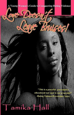 Buch Love Doesn't Leave Bruises!: A Young Woman's Guide to Conquering Dating Violence Tamika Hall