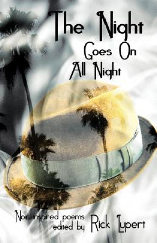 Kniha The Night Goes On All Night: Noir Inspired Poems Rick Lupert