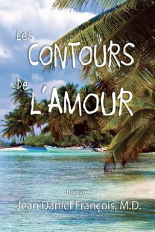 Kniha Les Contours De L'Amour Jean Daniel Francois M D