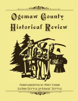 Kniha Ogemaw County Historical Review: Complimented by Post Cards Luann Zettle