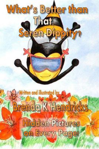 Book What's Better than That, Seren Dippity? Brenda K Hendricks