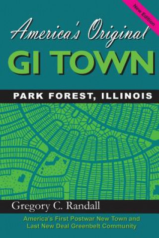 Βιβλίο America's Original GI Town Park Forest, Illinois Gregory C Randall