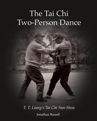 Könyv The Tai Chi Two-Person Dance: T. T. Liang's Tai Chi San-Shou Jonathan L Russell