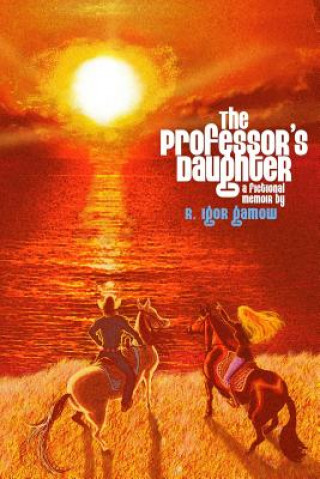 Kniha The Professor's Daughter: A Fictional Memoir R Igor Gamow