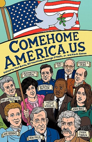 Libro ComeHomeAmerica.us: Historic and Current Opposition to U.S. Wars and How a Coalition of Citizens from the Political Right and Left Can End Ed George D O'Neill Jr