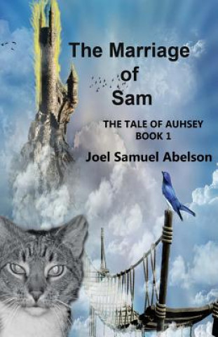 Carte The Marriage of Sam: The Tale of Auhsey Joel Samuel Abelson