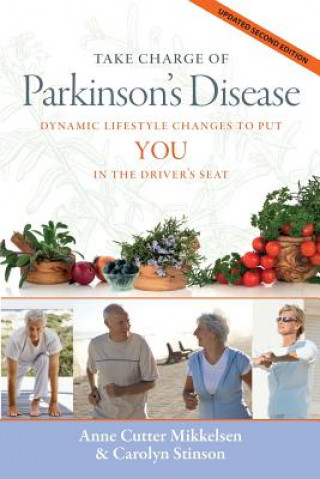 Kniha Take Charge of Parkinson's Disease: Dynamic Lifestyle Changes to Put YOU in the Driver's Seat Anne Cutter Mikkelsen