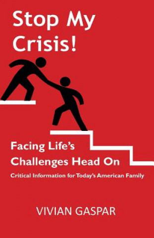 Książka Stop My Crisis: Facing Life's Challenges Head On: Critical Information for Today's American Family Vivian Gaspar