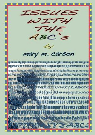 Könyv ISSUES WITH THE ABC's Mary M Carson
