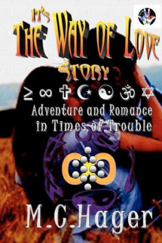 Kniha It's the Way of Love Story: Adventure and Romance in Times of Trouble M C Hager
