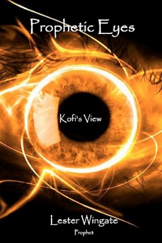 Книга Prophetic Eyes: Kofi's View Lester Wingate