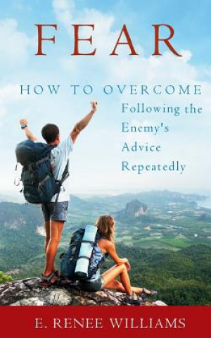 Carte Fear: How to Overcome Following the Enemy's Advice Repeatedly E Renee Williams
