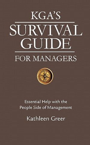 Book KGA's Survival Guide for Managers: Essential Help with the People Side of Management Kathleen Greer