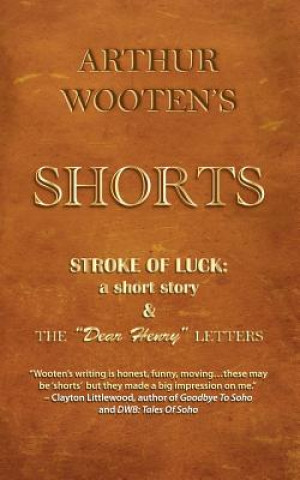 Книга Arthur Wooten's Shorts: Stroke Of Luck: a short story & The "Dear Henry" Letters Arthur Wooten