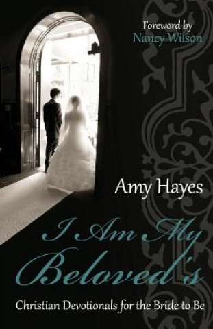Kniha I Am My Beloved's: Christian Devotionals for the Bride to Be Amy Hayes