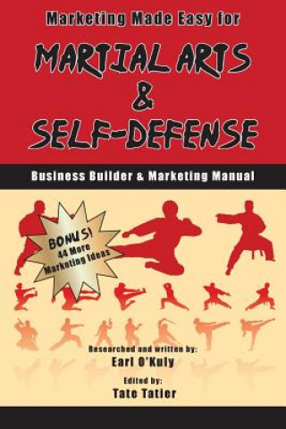 Kniha Marketing Made Easy for Martial Arts and Self Defense: Business Builder and Marketing Manual Earl O'Kuly