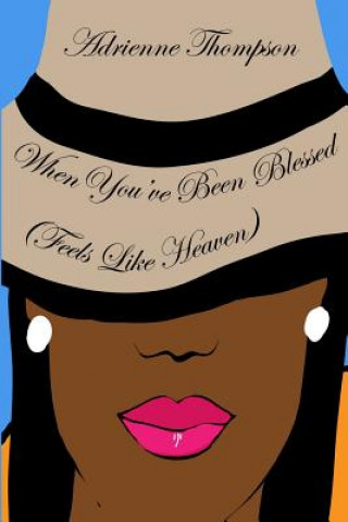 Buch When You've Been Blessed...: "Feels Like Heaven" Adrienne Thompson