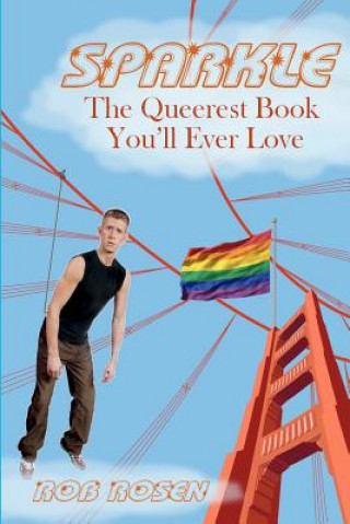 Buch Sparkle: The Queerest Book You'll Ever Love Rob Rosen