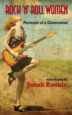 Knjiga Rock 'n' Roll Women Jonah Raskin