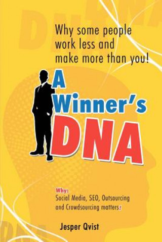 Kniha A Winner's DNA: Why some people work less and make more than you! Jesper Qvist