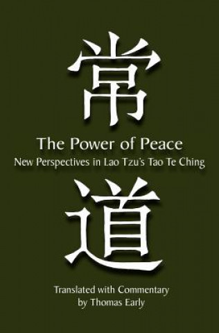 Carte The Power of Peace: New Perspectives in Lao Tzu's Tao Te Ching Thomas Early
