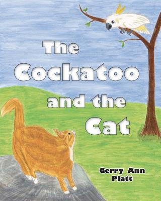 Kniha The Cockatoo and the Cat Gerry Ann Platt
