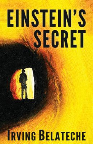 Kniha Einstein's Secret Irving Belateche