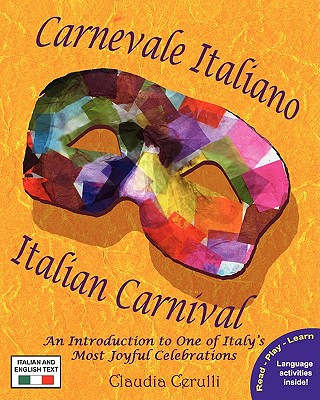 Kniha Carnevale Italiano - Italian Carnival: An Introduction to One of Italy's Most Joyful Celebrations Claudia Cerulli