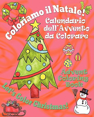 Carte Coloriamo il Natale! - Let's Color Christmas!: Calendario dell'Avvento da Colorare - Advent Coloring Book Claudia Cerulli