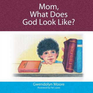 Book Mom, What Does God Look Like? Gwendolyn Moore