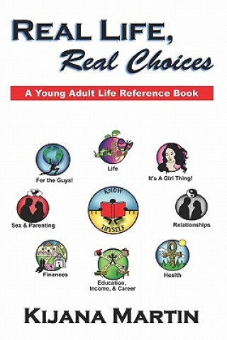 Carte Real Life, Real Choices: A Young Adult Life Referene Book Kijana Martin