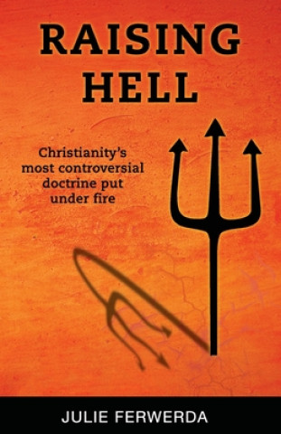 Kniha Raising Hell: Christianity's Most Controversial Doctrine Put Under Fire Julie Ferwerda