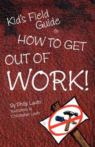 Książka Kid's Field Guide on How to Get Out of Work Philip Lauto