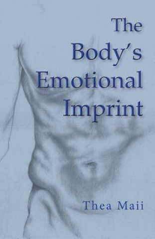 Könyv The Body's Emotional Imprint Thea Maii