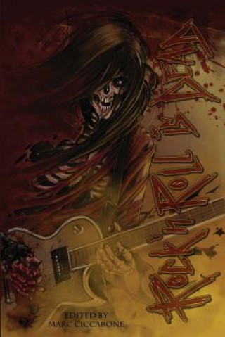 Kniha Rock 'N' Roll is Dead: Dark Tales Inspired by Music Marc Ciccarone