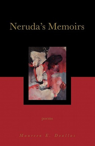 Книга Neruda's Memoirs: Poems Maureen E Doallas