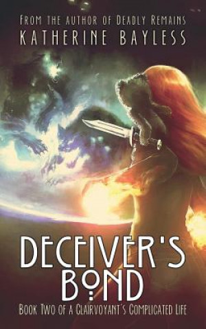 Książka Deceiver's Bond: Book Two of A Clairvoyant's Complicated Life Katherine Bayless