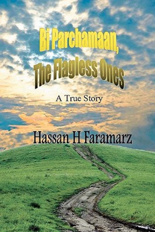 Carte Bi Parchamaan, The Flagless Ones: An Iranian Refugee Family's Story Hassan H Faramarz