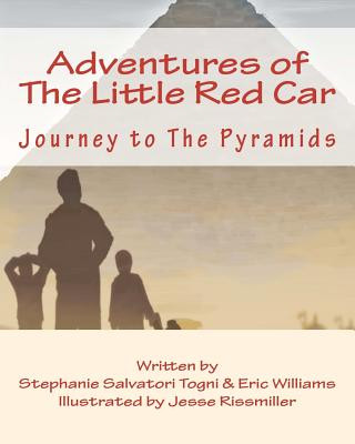 Könyv Adventures of The Little Red Car: Journey to The Pyramids Stephanie Salvatori Togni
