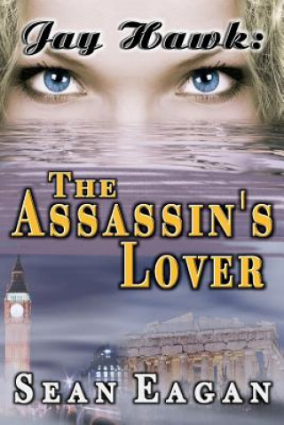 Könyv Jay Hawk: The Assassin's Lover Sean Eagan