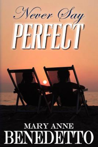 Buch Never Say Perfect Mary Anne Benedetto