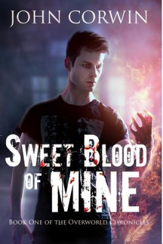 Книга Sweet Blood of Mine: Book One of the Overworld Chronicles John Corwin