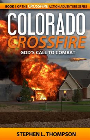 Kniha Colorado Crossfire: God's Call to Combat Stephen L Thompson