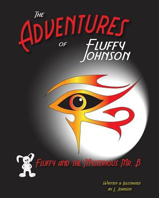 Könyv The Adventures of Fluffy Johnson: Fluffy and the Mysterious Mr. B L Johnson
